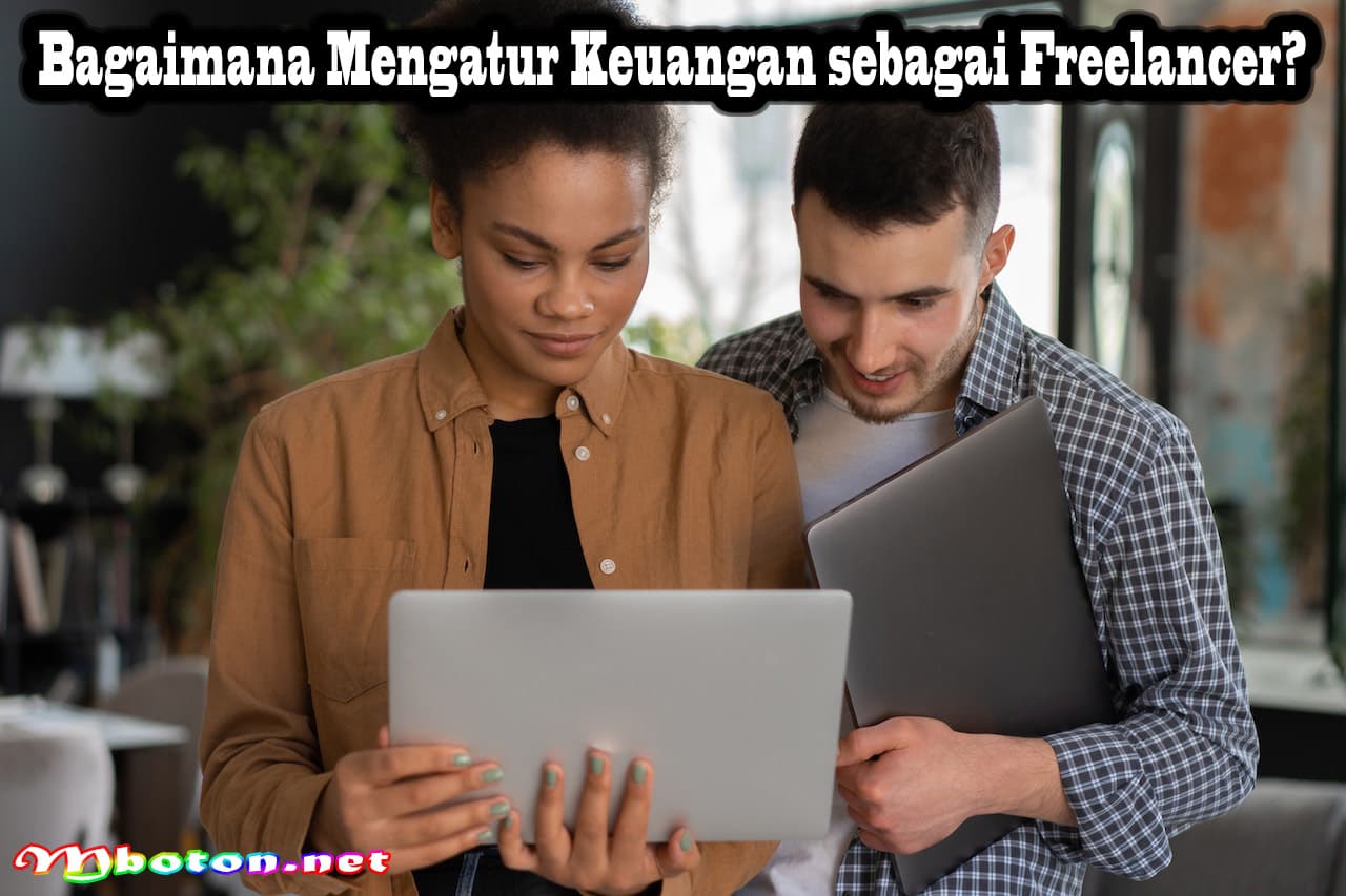 Tips Mengatur Keuangan sebagai Freelancer Bagaimana? 1 Bagaimana Mengatur Keuangan sebagai Freelancer