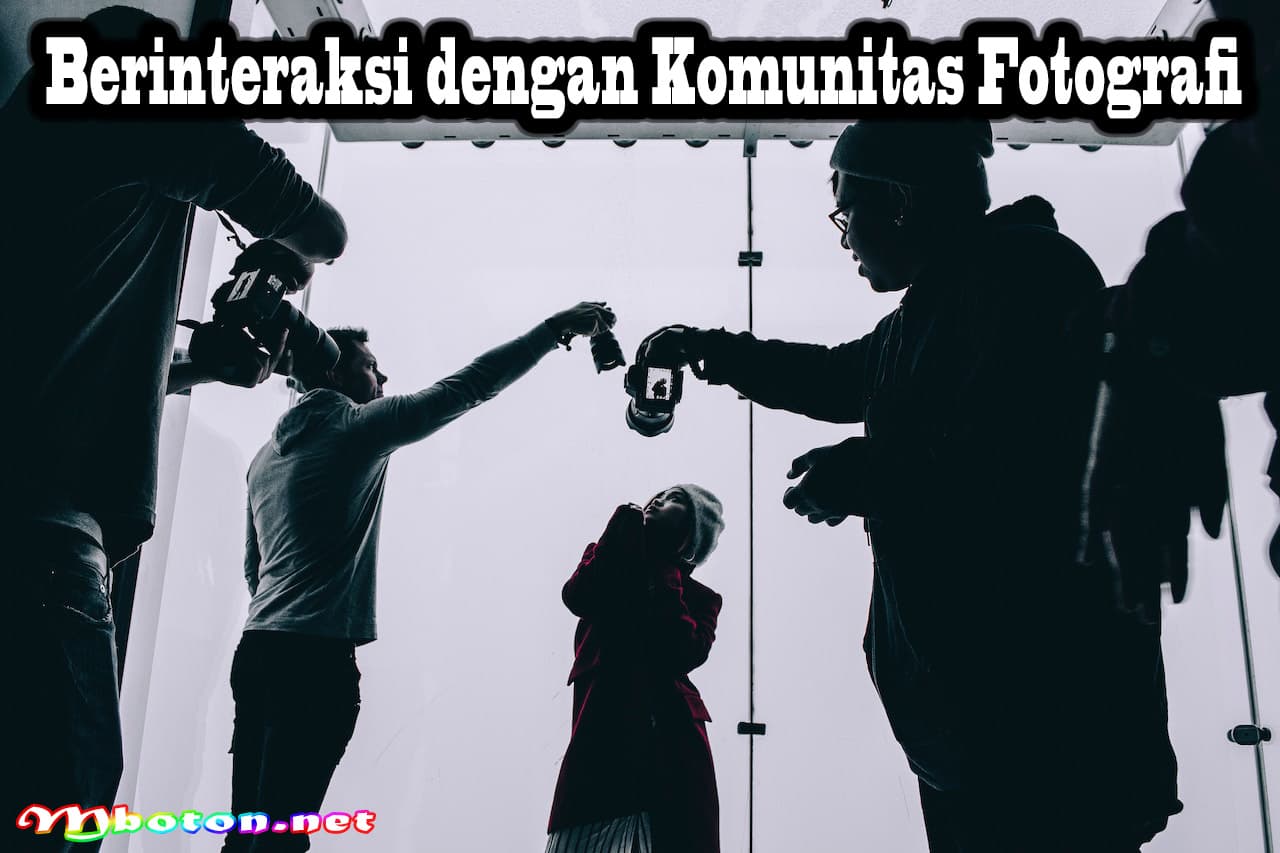 Fotografi Pemandangan Inspirasi untuk Fotografi yang Efektif 4 Berinteraksi dengan Komunitas Fotografi