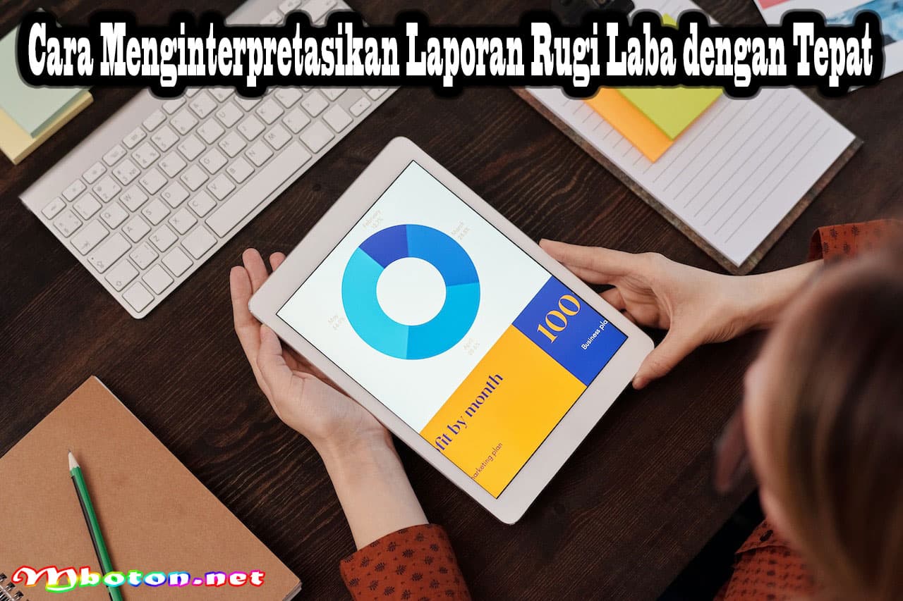 Cara Menginterpretasikan Laporan Rugi Laba dengan Tepat 1 Cara Menginterpretasikan Laporan Rugi Laba dengan Tepat