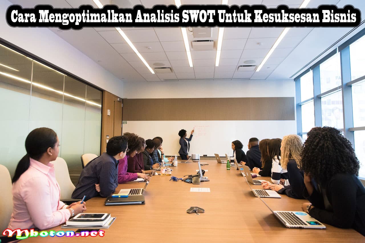 Cara Mengoptimalkan Analisis SWOT Untuk Kesuksesan Bisnis 9 Cara Mengoptimalkan Analisis SWOT Untuk Kesuksesan Bisnis