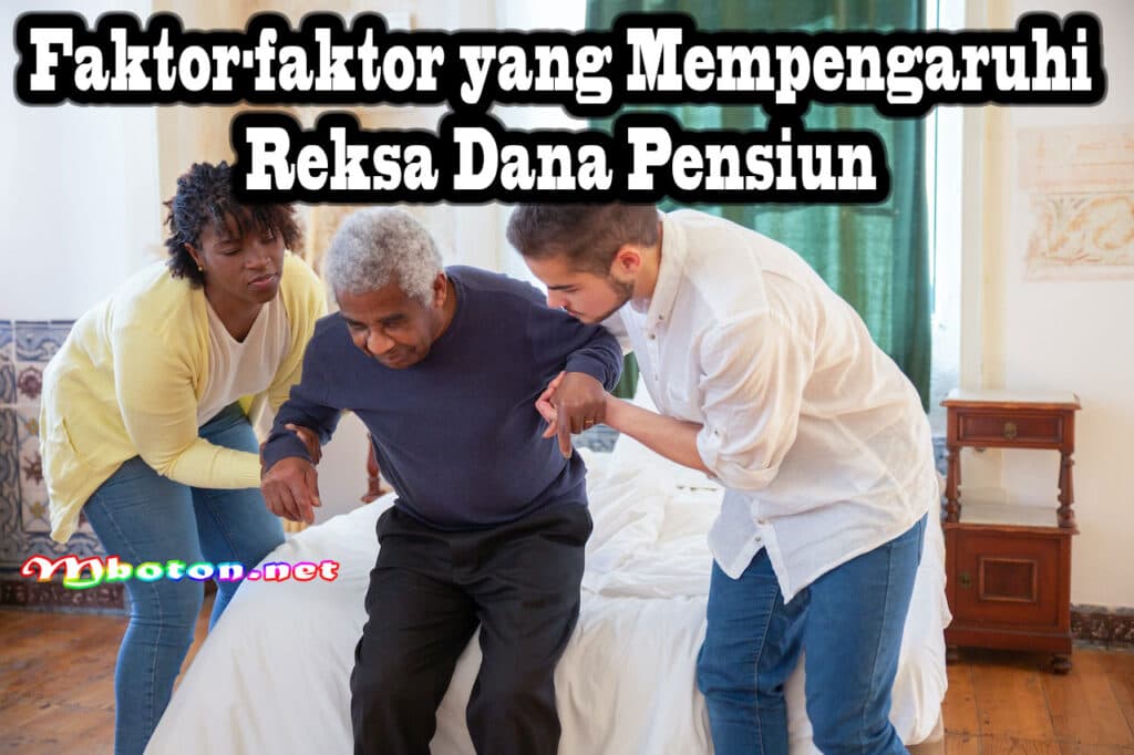 Investasi Reksa Dana Pensiun: Persiapan Keuangan yang Bijak 4 Faktor-faktor yang Mempengaruhi Reksa Dana Pensiun
