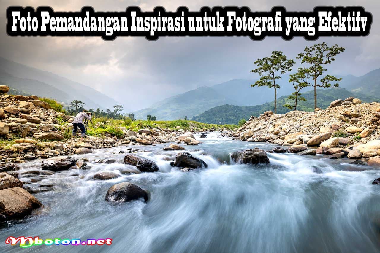 Foto Pemandangan Inspirasi untuk Fotografi yang Efektif