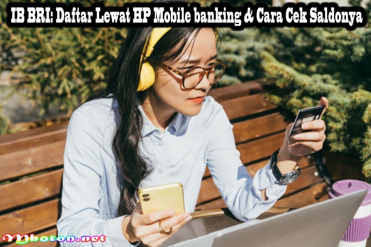IB BRI: Daftar Lewat HP Mobile banking & Cara Cek Saldonya 4 IB BRI: Daftar Lewat HP Mobile banking & Cara Cek Saldonya