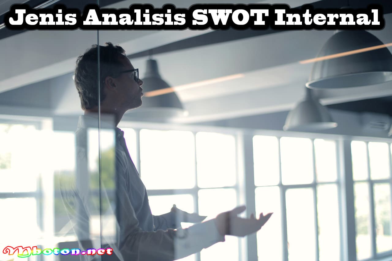 Panduan Lengkap Memahami Jenis Analisis SWOT dalam Pemasaran 1 Jenis Analisis SWOT Internal