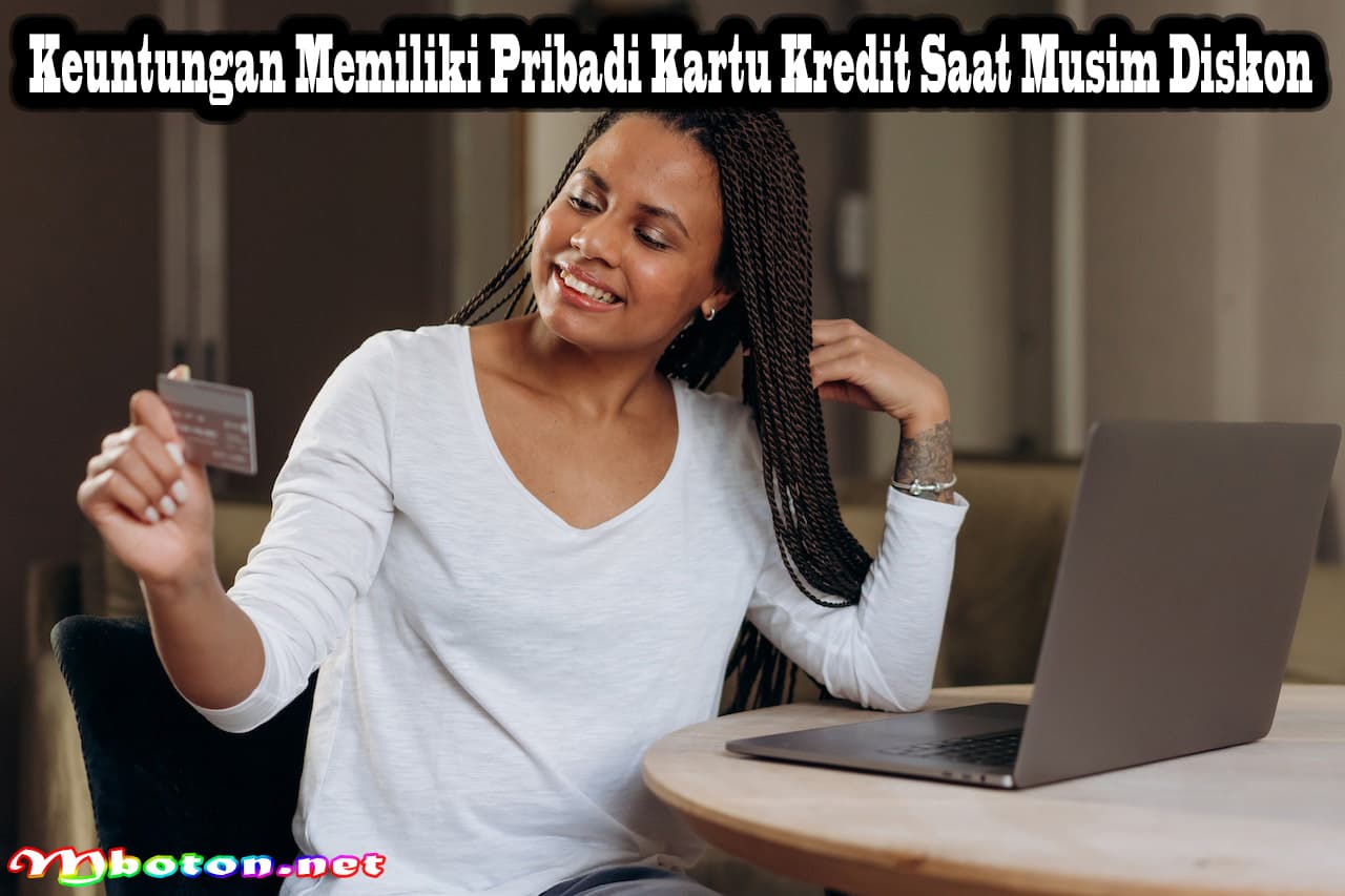 Keuntungan Memiliki Pribadi Kartu Kredit Saat Musim Diskon
