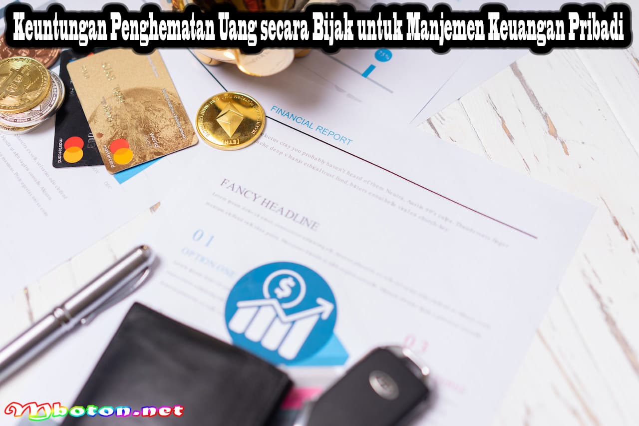 Keuntungan Penghematan Uang secara Bijak untuk Manjemen Keuangan Pribadi 7 Keuntungan Penghematan Uang secara Bijak untuk Manjemen Keuangan Pribadi