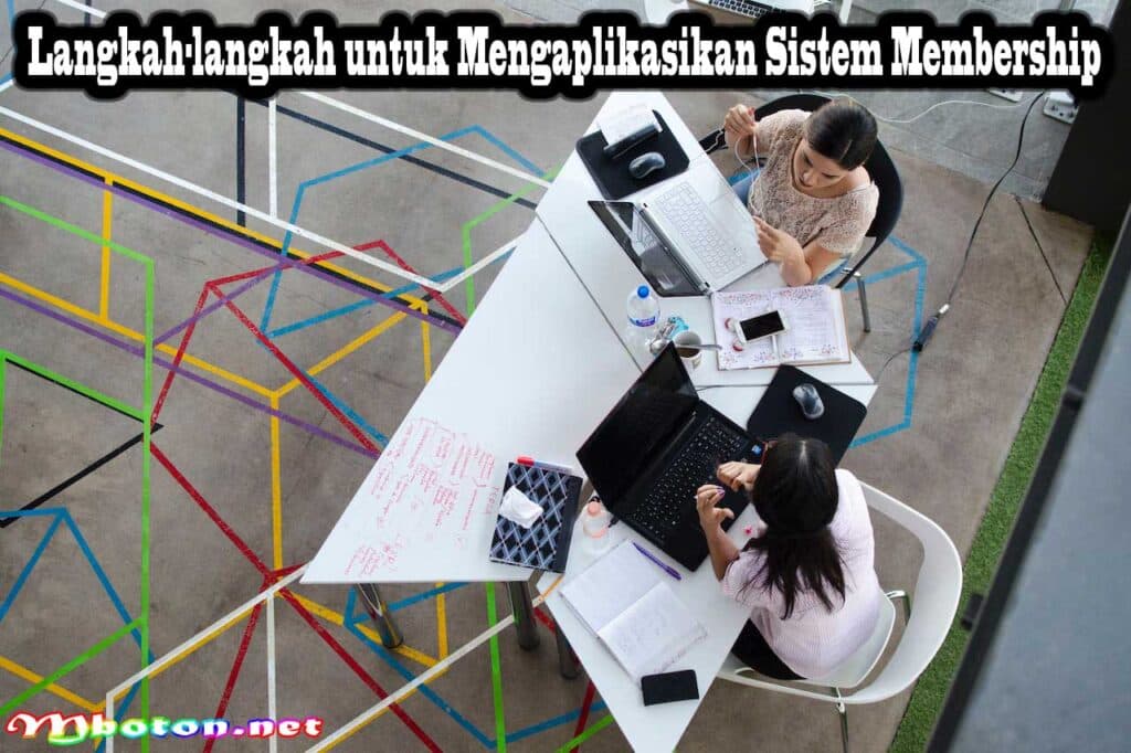Mengaplikasikan Sistem Membership Dalam Kemajuan Bisnis 3 Langkah-langkah untuk Mengaplikasikan Sistem Membership