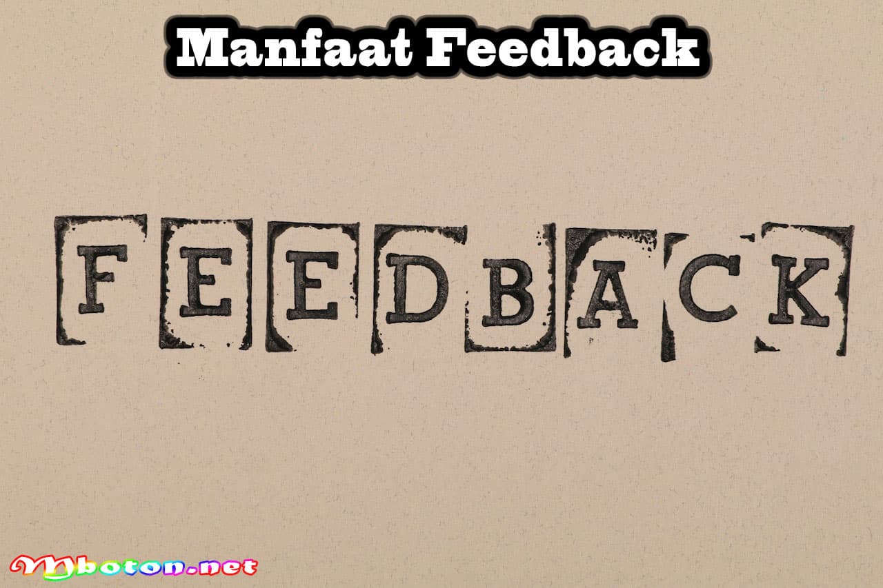 Feedback adalah: Pengertian, Manfaat, Jenis, Kelebihan, Tips Contoh Penerapannya 1 Manfaat Feedback