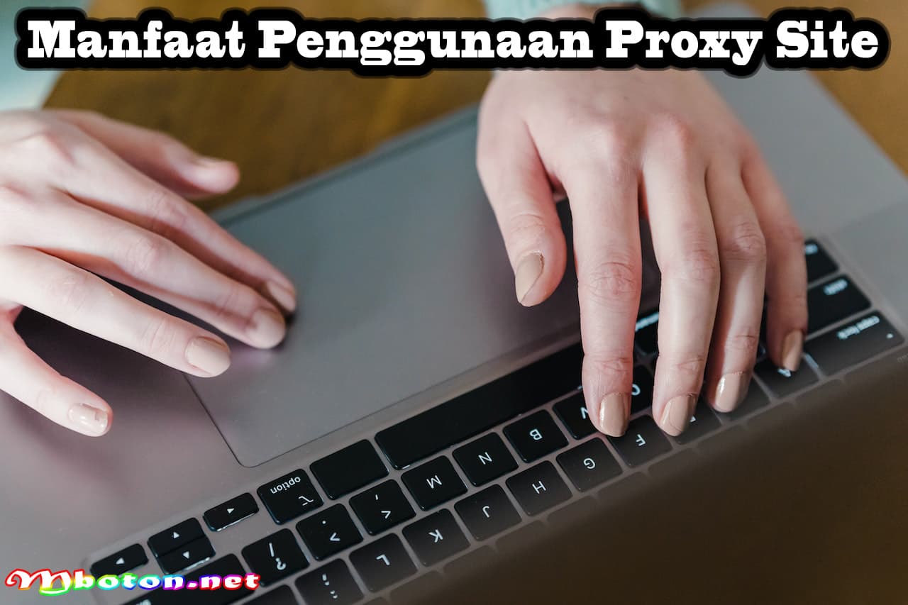 Proxy Site Manfaat, Keamanan dan Perbedaanya dengan VPN 1 Manfaat Penggunaan Proxy Site