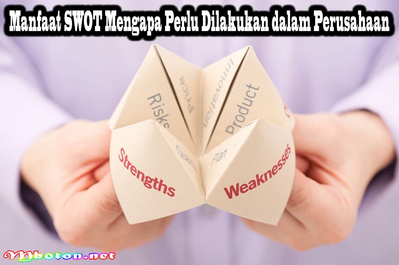 Manfaat SWOT Mengapa Perlu Dilakukan dalam Perusahaan