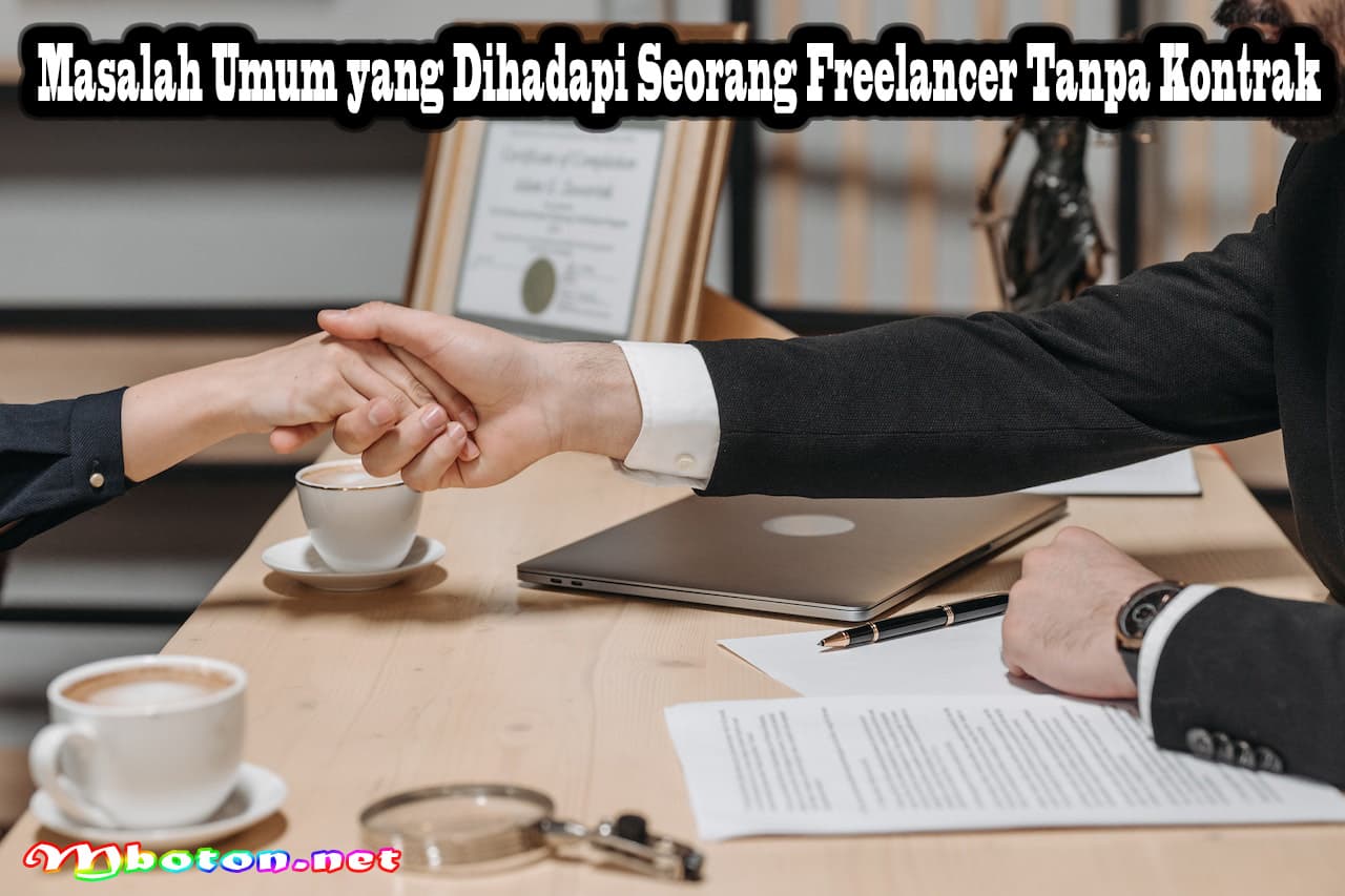 5 Hal Penting dalam Persiapan Kontrak Kerja Freelancer 3 Masalah Umum yang Dihadapi Seorang Freelancer Tanpa Kontrak