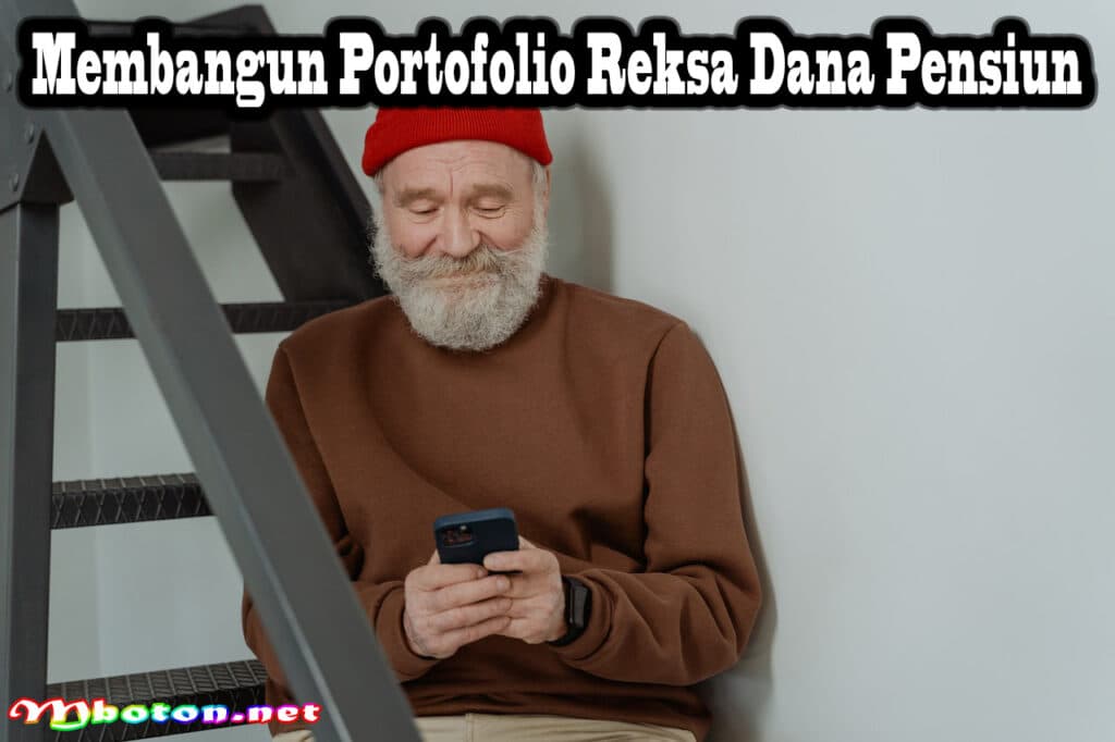 Investasi Reksa Dana Pensiun: Persiapan Keuangan yang Bijak 7 Membangun Portofolio Reksa Dana Pensiun