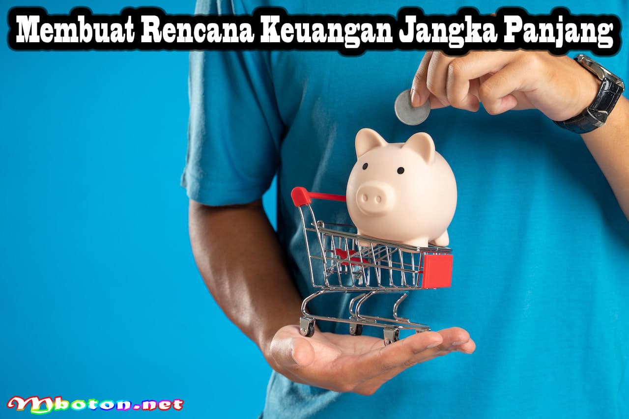 25 Tips Cara Membangun Tabungan Dana Darurat yang Kuat 2 Membuat Rencana Keuangan Jangka Panjang