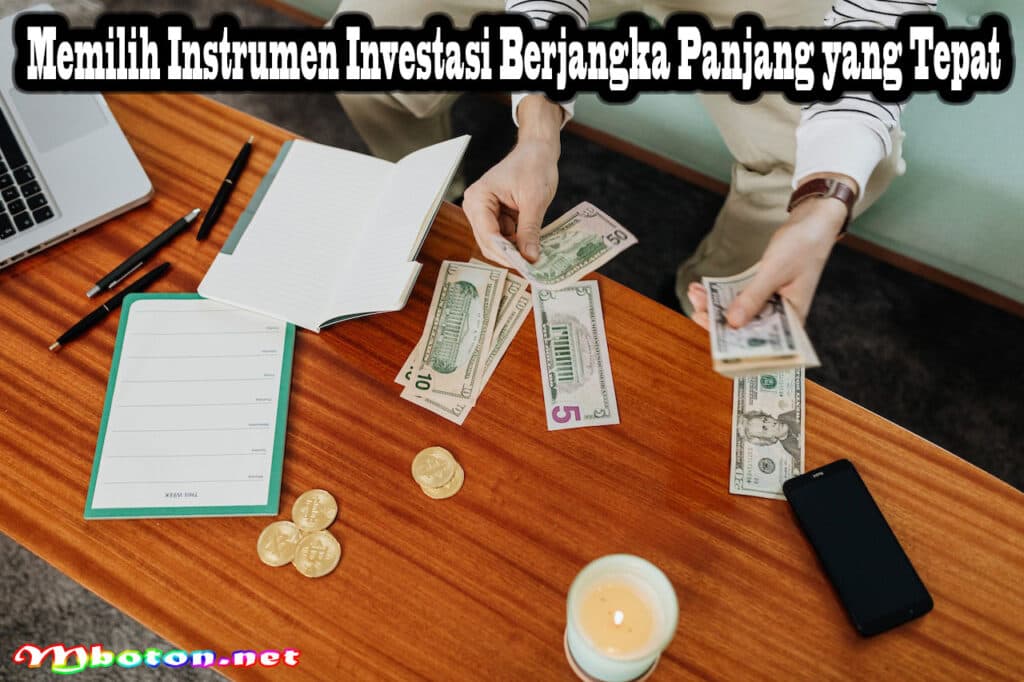 Investasi Jangka Panjang: Membangun Masa Depan yang Terjamin 3 Memilih Instrumen Investasi Berjangka Panjang yang Tepat