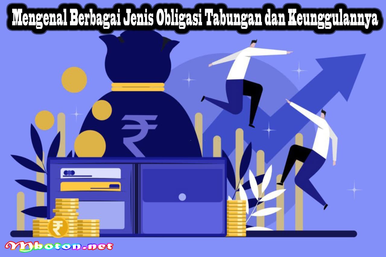 Mengenal Berbagai Jenis Obligasi Tabungan dan Keunggulannya 6 Mengenal Berbagai Jenis Obligasi Tabungan dan Keunggulannya