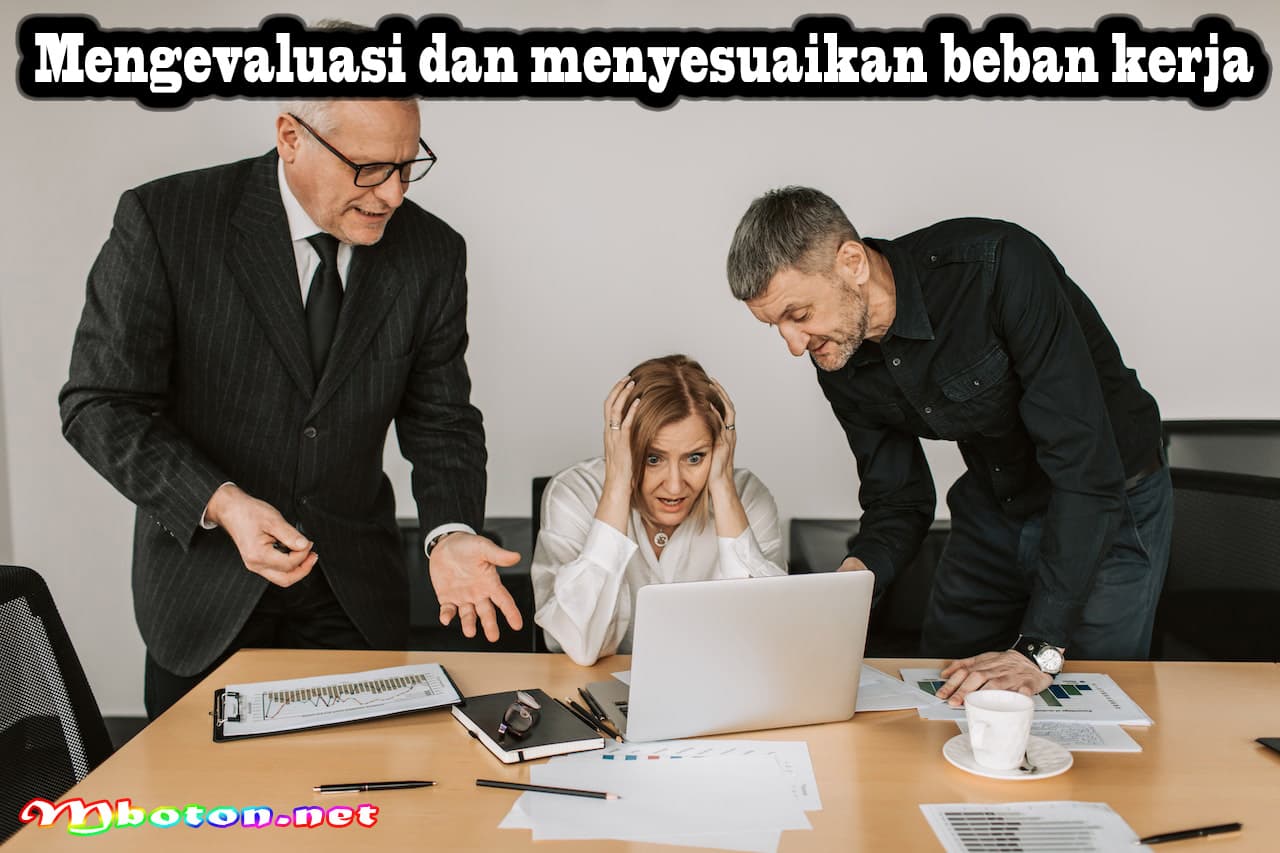 10 Tips Mengatasi Stres Freelancer Mengelola Tekanan Kerja 3 Mengevaluasi dan menyesuaikan beban kerja