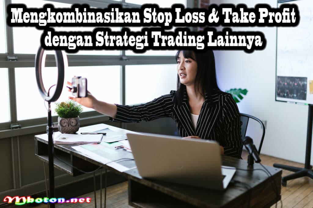 Cara Mengatur Strategi Stop Loss & Take Profit dalam Trading 3 Mengkombinasikan Stop Loss & Take Profit dengan Strategi Trading Lainnya