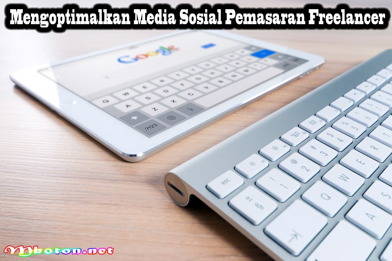 Panduan Trik Pemasaran Freelancer: Strategi dan Tips Sukses 2 Mengoptimalkan Media Sosial Pemasaran Freelancer