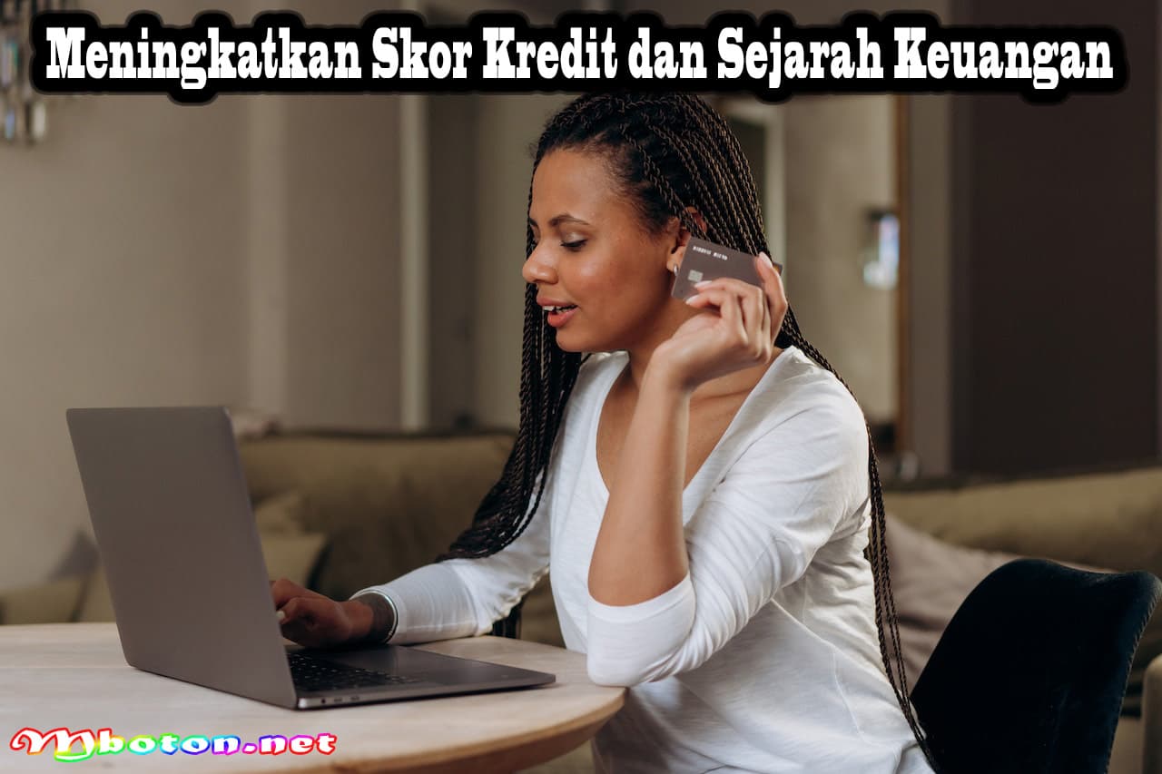 Keuntungan Memiliki Pribadi Kartu Kredit Saat Musim Diskon 3 Meningkatkan Skor Kredit dan Sejarah Keuangan