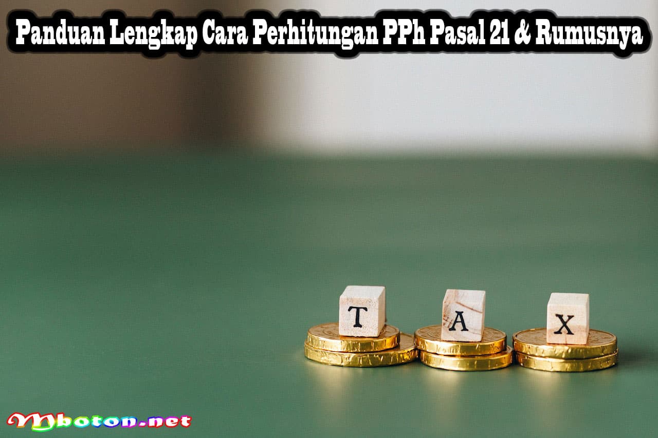 Panduan Lengkap Cara Perhitungan PPh Pasal 21 & Rumusnya 4 Panduan Lengkap Cara Perhitungan PPh Pasal 21 & Rumusnya