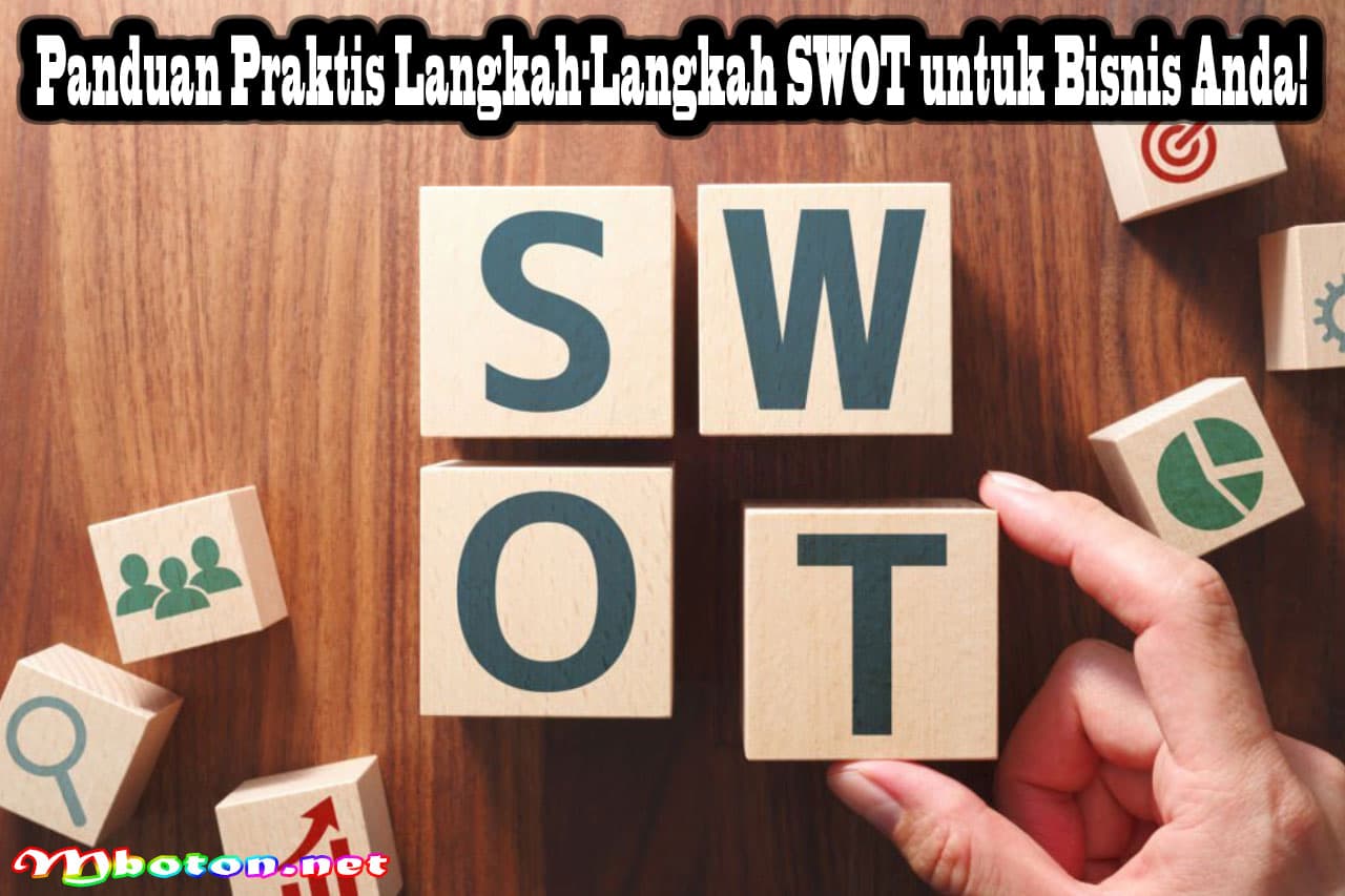 Panduan Praktis Langkah-Langkah SWOT untuk Bisnis Anda!