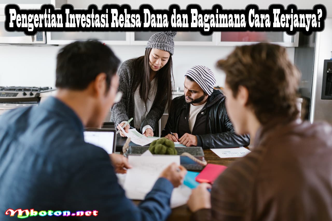Pengertian Investasi Reksa Dana dan Bagaimana Cara Kerjanya? 6 Pengertian Investasi Reksa Dana dan Bagaimana Cara Kerjanya?