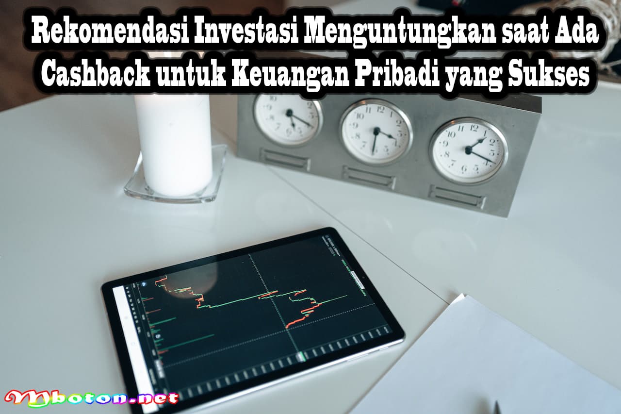Rekomendasi Investasi Menguntungkan saat Ada Cashback untuk Keuangan Pribadi yang Sukses 6 Rekomendasi Investasi Menguntungkan saat Ada Cashback untuk Keuangan Pribadi yang Sukses