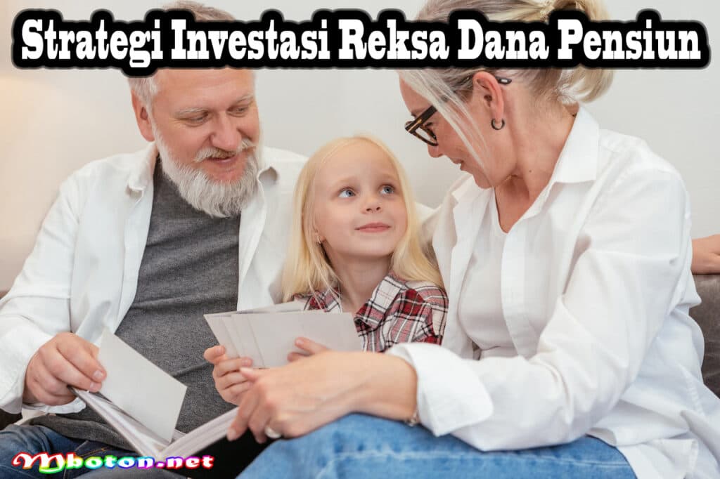 Investasi Reksa Dana Pensiun: Persiapan Keuangan yang Bijak 3 Strategi Investasi Reksa Dana Pensiun