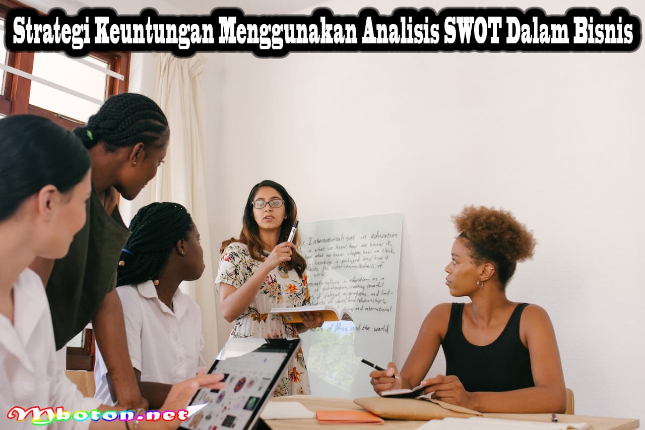 Strategi Keuntungan Menggunakan Analisis SWOT Dalam Bisnis 9 Strategi Keuntungan Menggunakan Analisis SWOT Dalam Bisnis