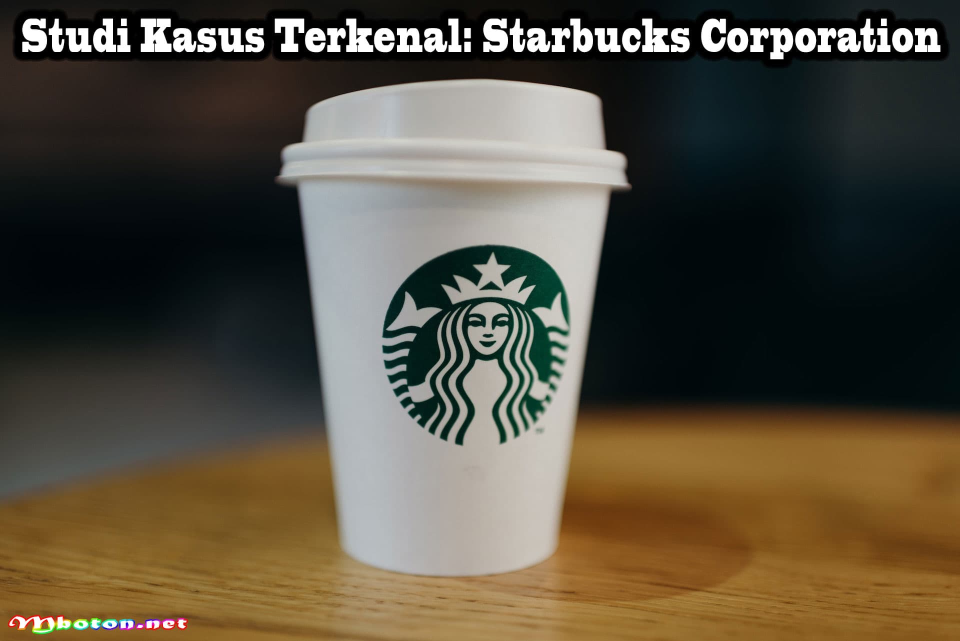 Studi Kasus Terkenal Starbucks Corporation