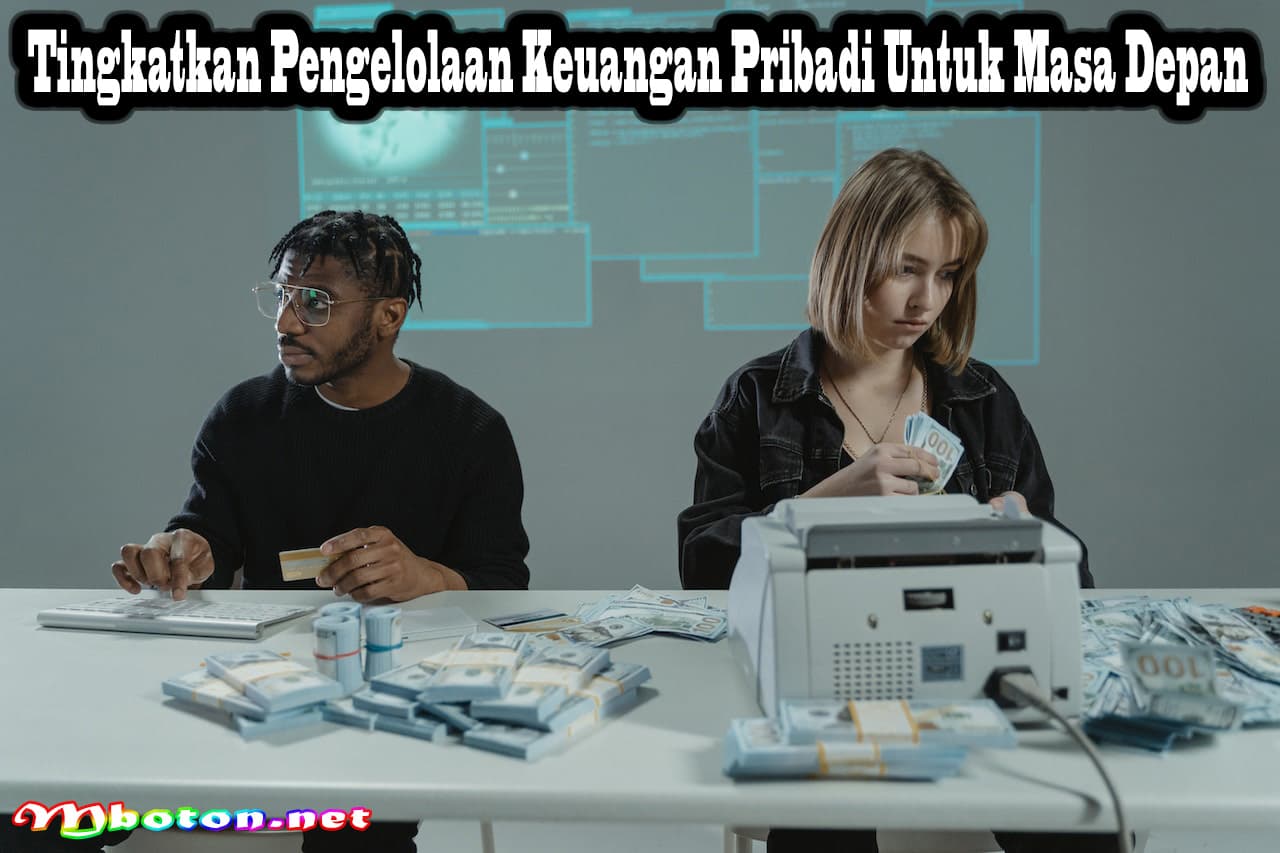 Tingkatkan Pengelolaan Keuangan Pribadi Untuk Masa Depan 6 Tingkatkan Pengelolaan Keuangan Pribadi Untuk Masa Depan