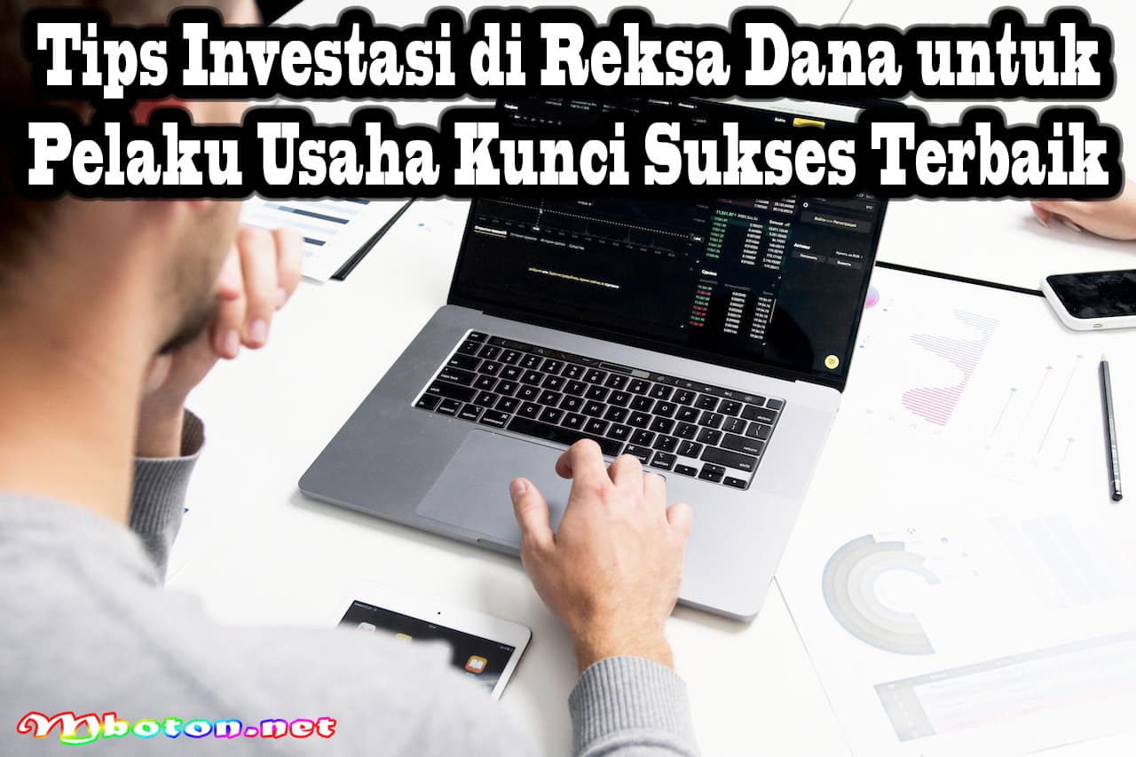 Tips Investasi di Reksa Dana untuk Pelaku Usaha Kunci Sukses Terbaik 9 Tips Investasi di Reksa Dana untuk Pelaku Usaha Kunci Sukses Terbaik