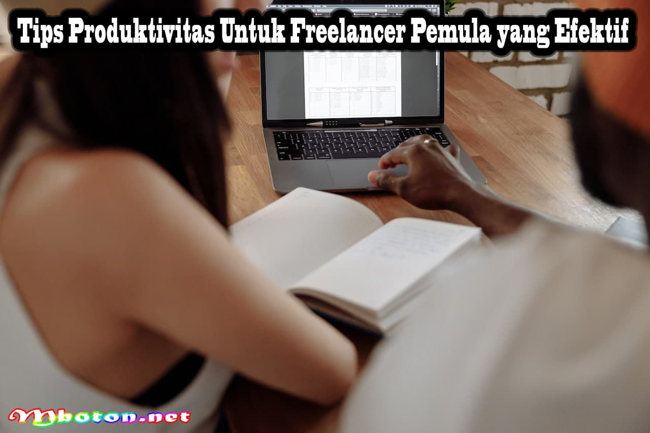 Tips Produktivitas Untuk Freelancer Pemula yang Efektif 8 Tips Produktivitas Untuk Freelancer Pemula yang Efektif