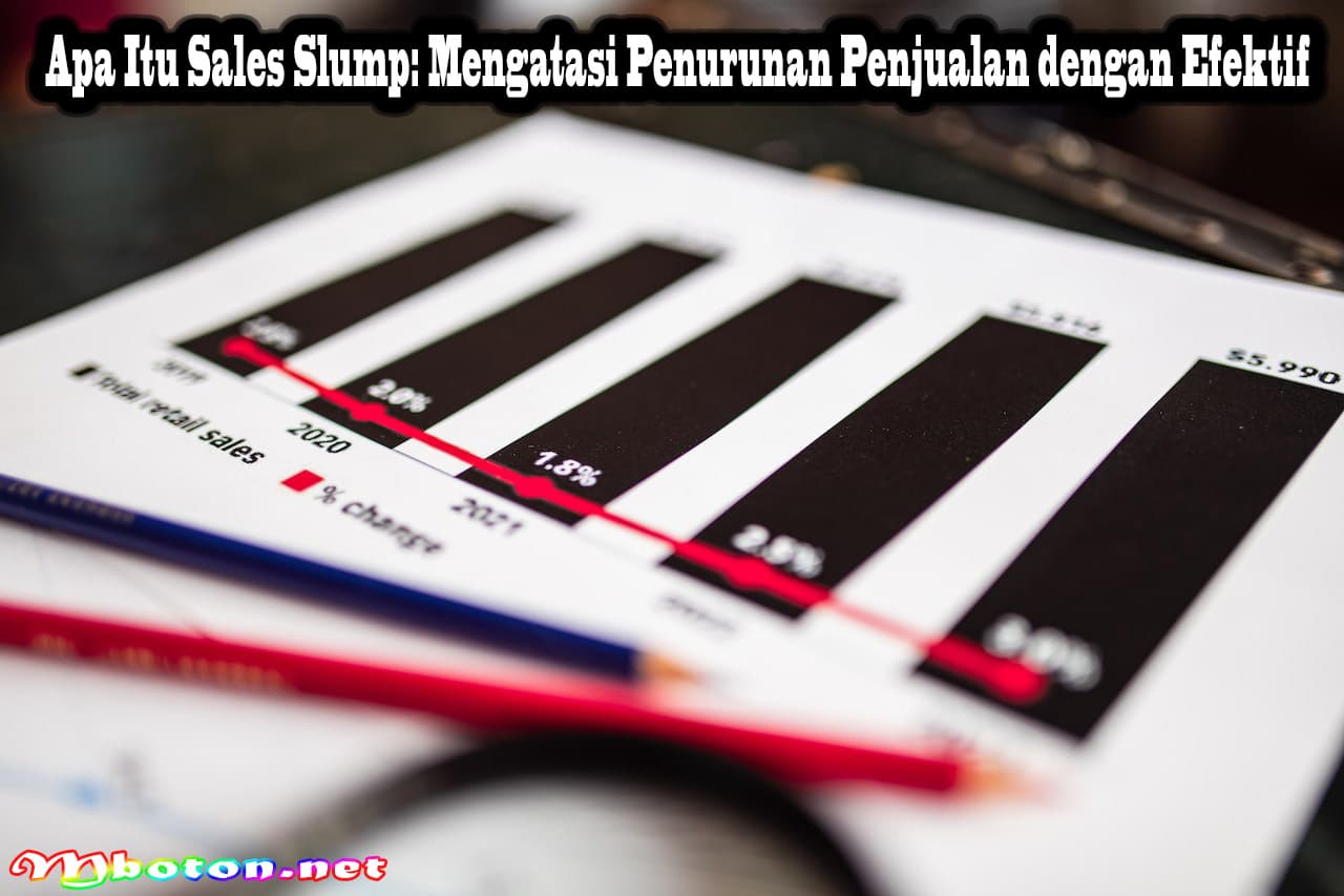 Apa Itu Sales Slump: Mengatasi Penurunan Penjualan dengan Efektif
