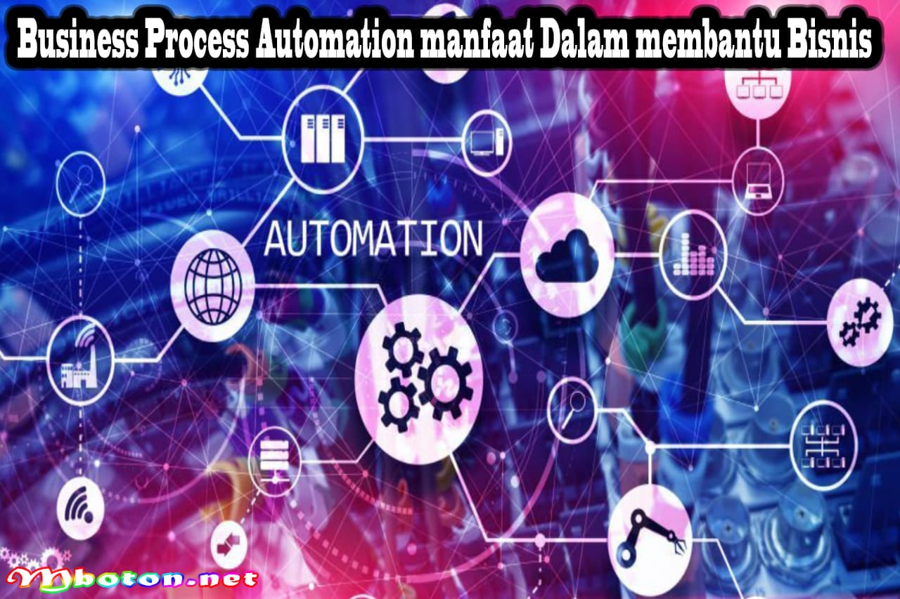 Business Process Automation Manfaat Dalam membantu Bisnis 9 Business Process Automation Manfaat Dalam membantu Bisnis