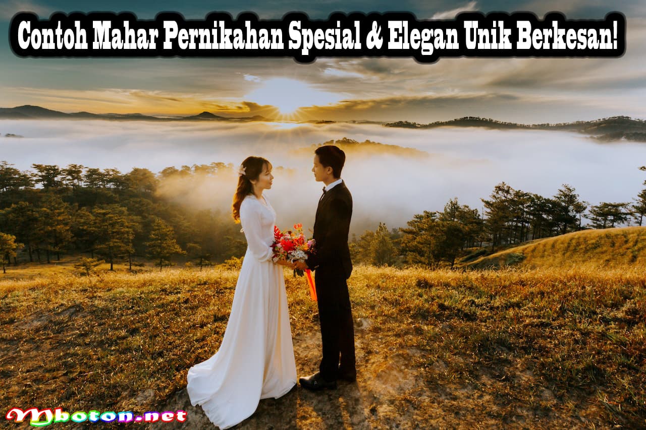Contoh Mahar Pernikahan Spesial & Elegan Unik Berkesan! 8 Contoh Mahar Pernikahan Spesial & Elegan Unik Berkesan!