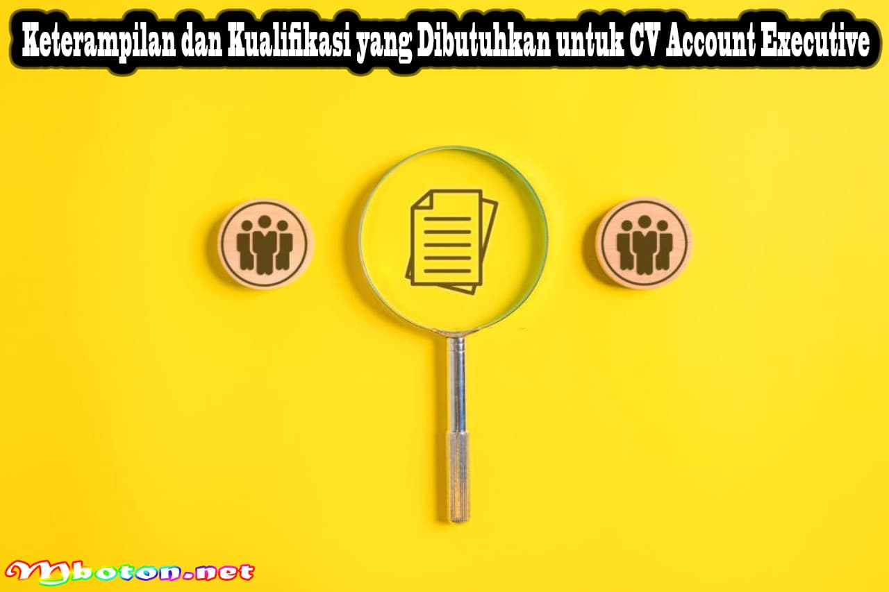 CV Account Executive Buat strategi Pemasaran Digital Terbaik 2 Keterampilan dan Kualifikasi yang Dibutuhkan untuk CV Account Executive