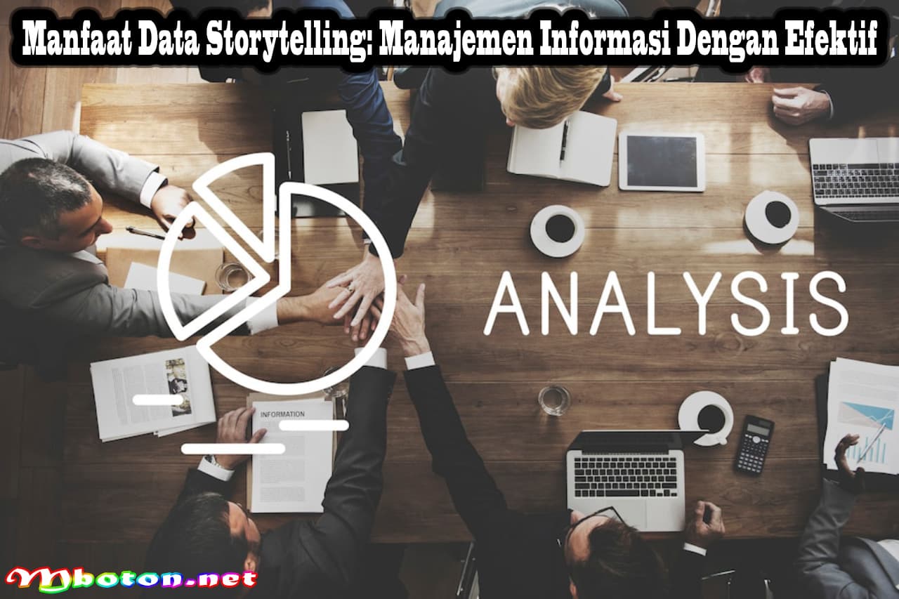 Manfaat Data Storytelling: Manajemen Informasi Dengan Efektif 9 Manfaat Data Storytelling: Manajemen Informasi Dengan Efektif