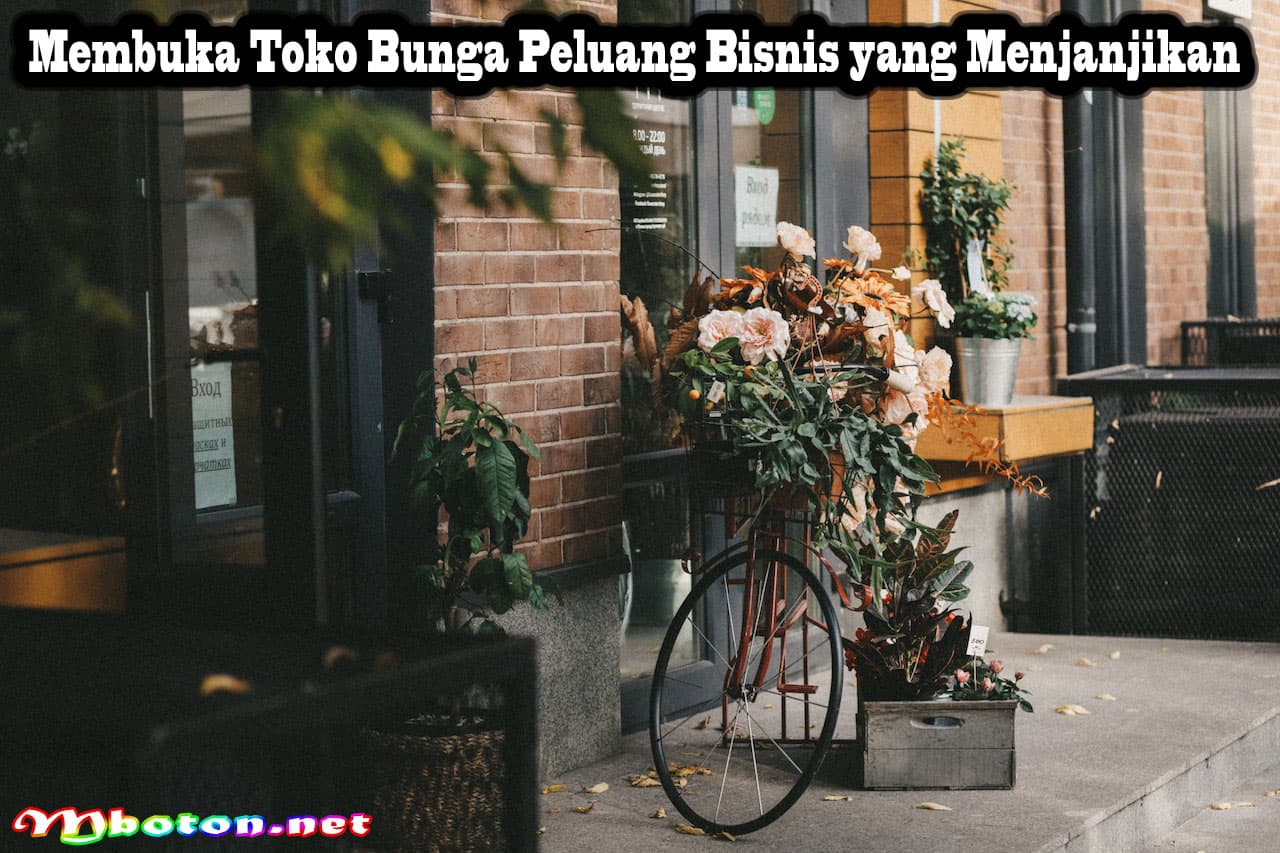 Tips Peluang Bisnis Membuka Toko Bunga Atau Bunga Florist 1 Membuka Toko Bunga Peluang Bisnis yang Menjanjikan