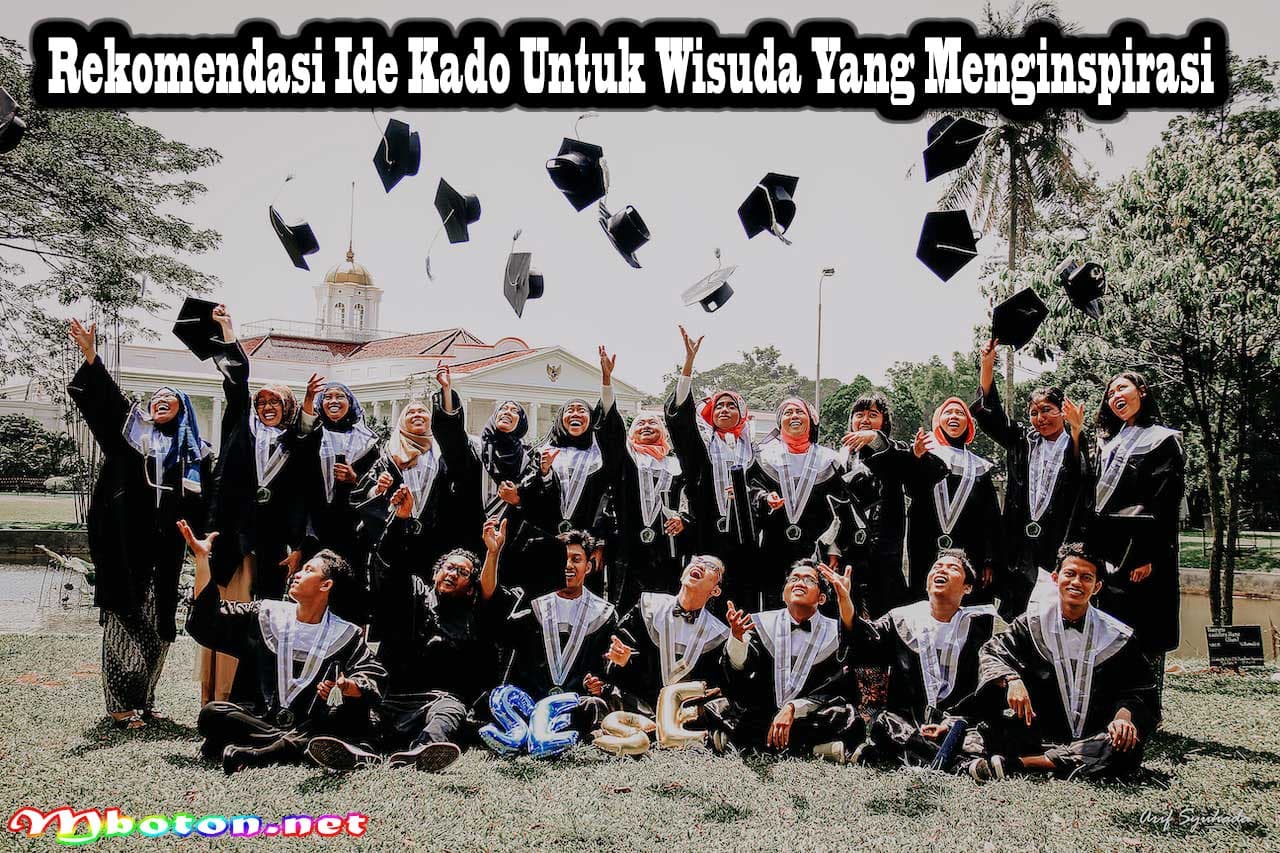 Rekomendasi Ide Kado Untuk Wisuda Yang Menginspirasi