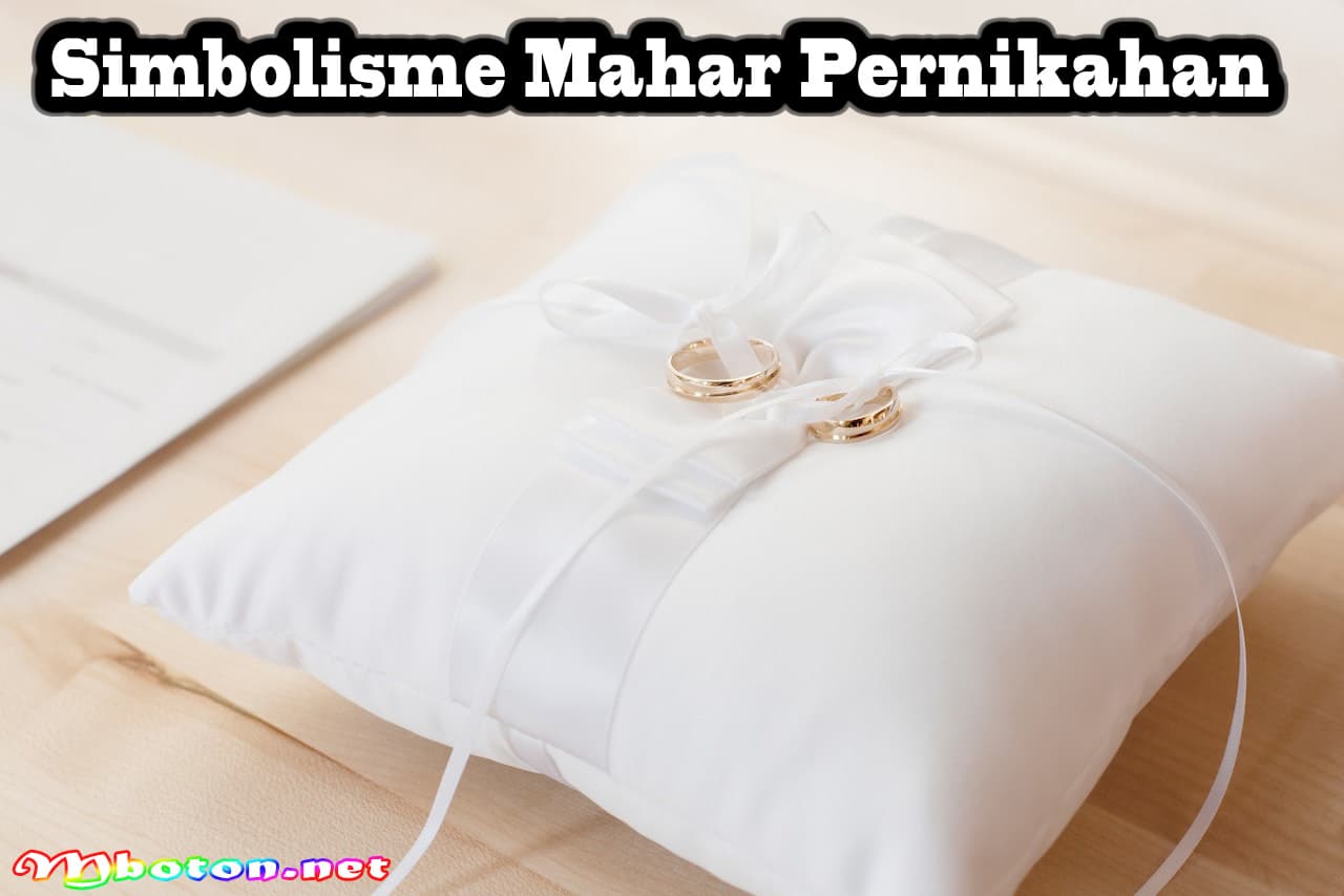Contoh Mahar Pernikahan Spesial & Elegan Unik Berkesan! 1 Simbolisme Mahar Pernikahan
