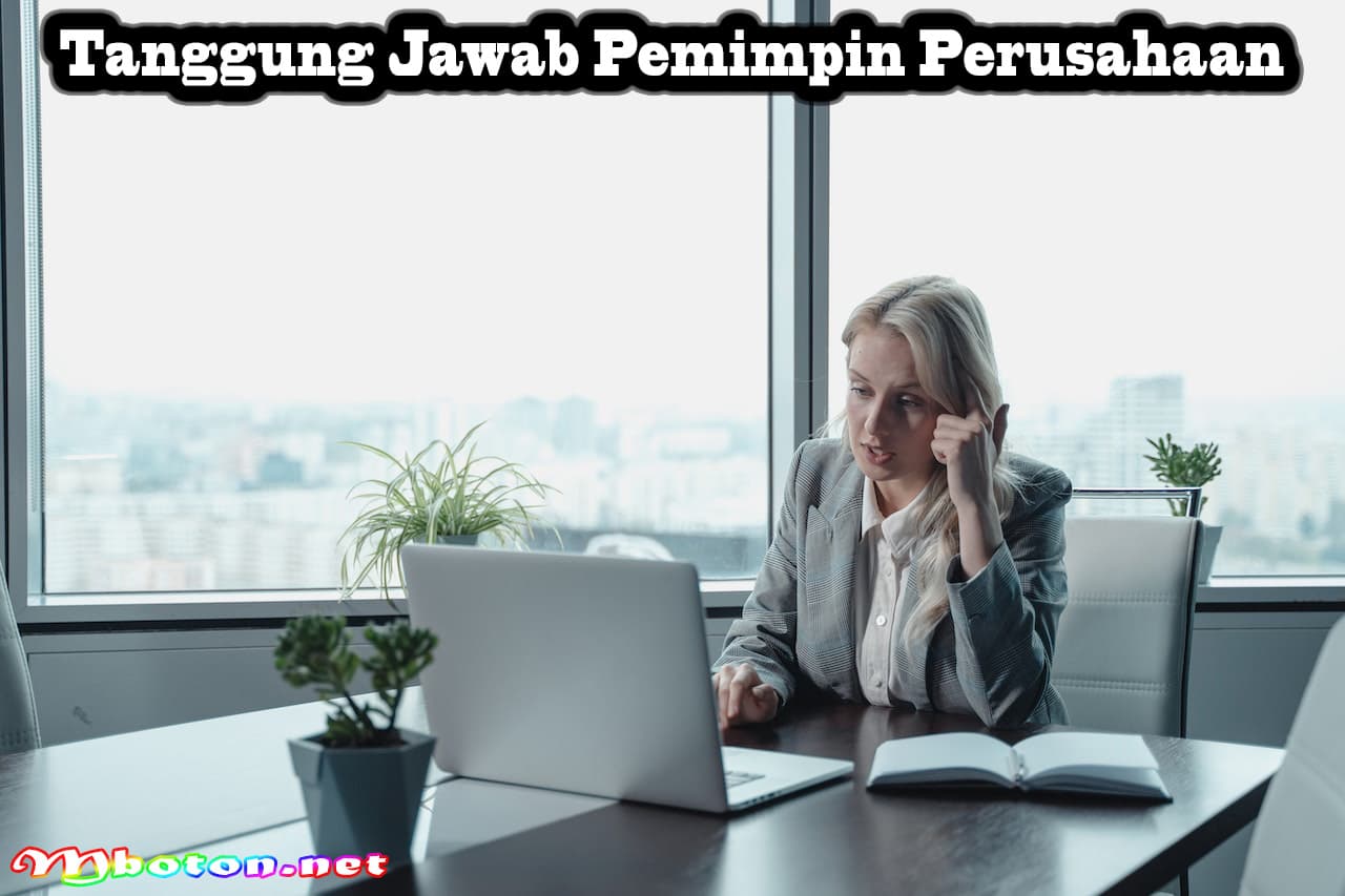 Mengenal Arti CEO, Founder, Owner, dan Tanggung Jawabnya 1 Tanggung Jawab Pemimpin Perusahaan