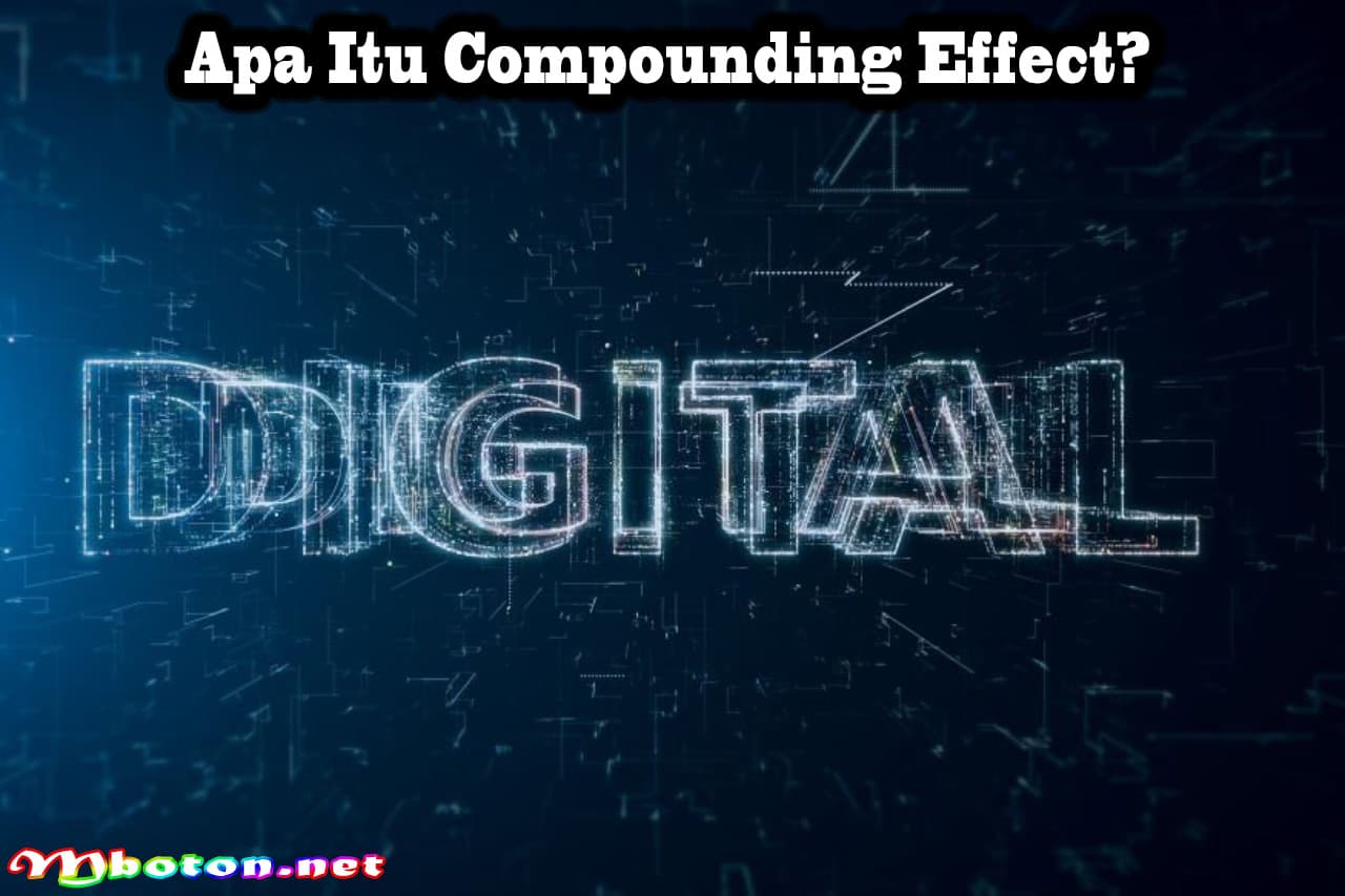 Compounding Effect: Definisi, Fungsi, Strategi, & Contohnya 1 Apa Itu Compounding Effect