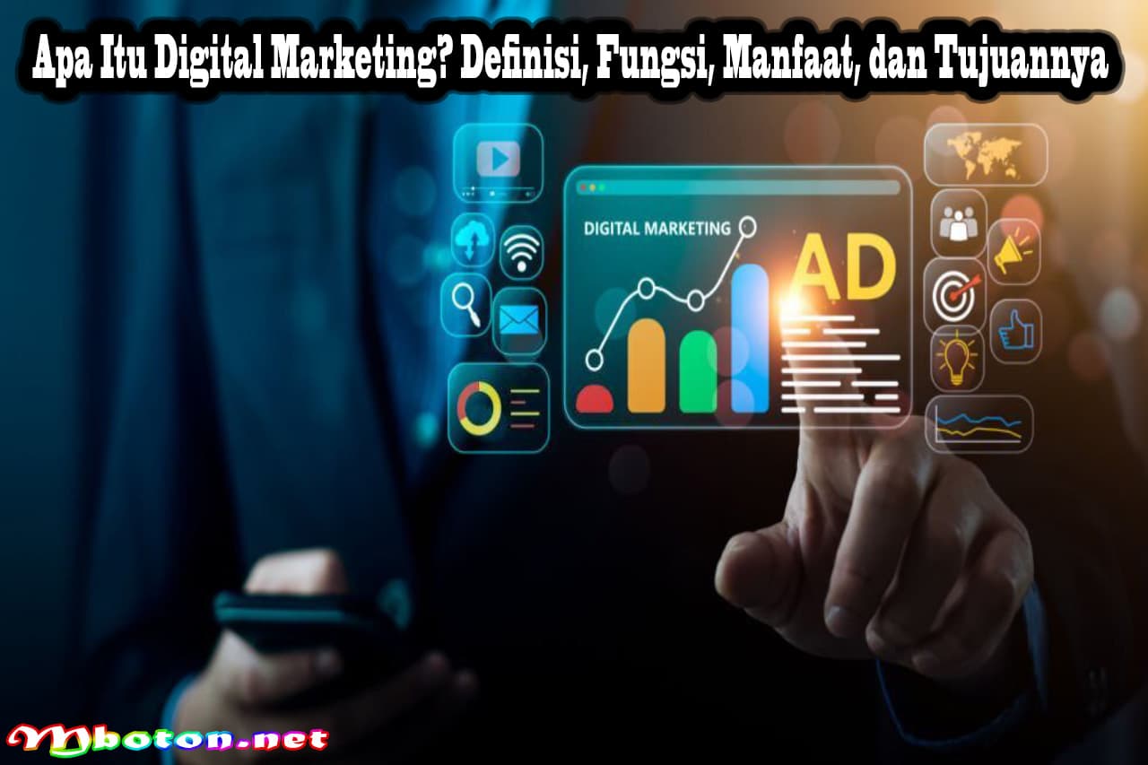 Apa Itu Digital Marketing? Definisi, Fungsi, Manfaat, dan Tujuannya