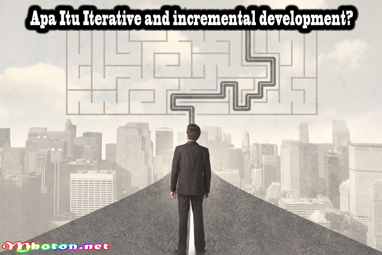 Iterative and incremental development: Konsep, Fungsi, Jenisnya 1 Apa Itu Iterative and incremental development?