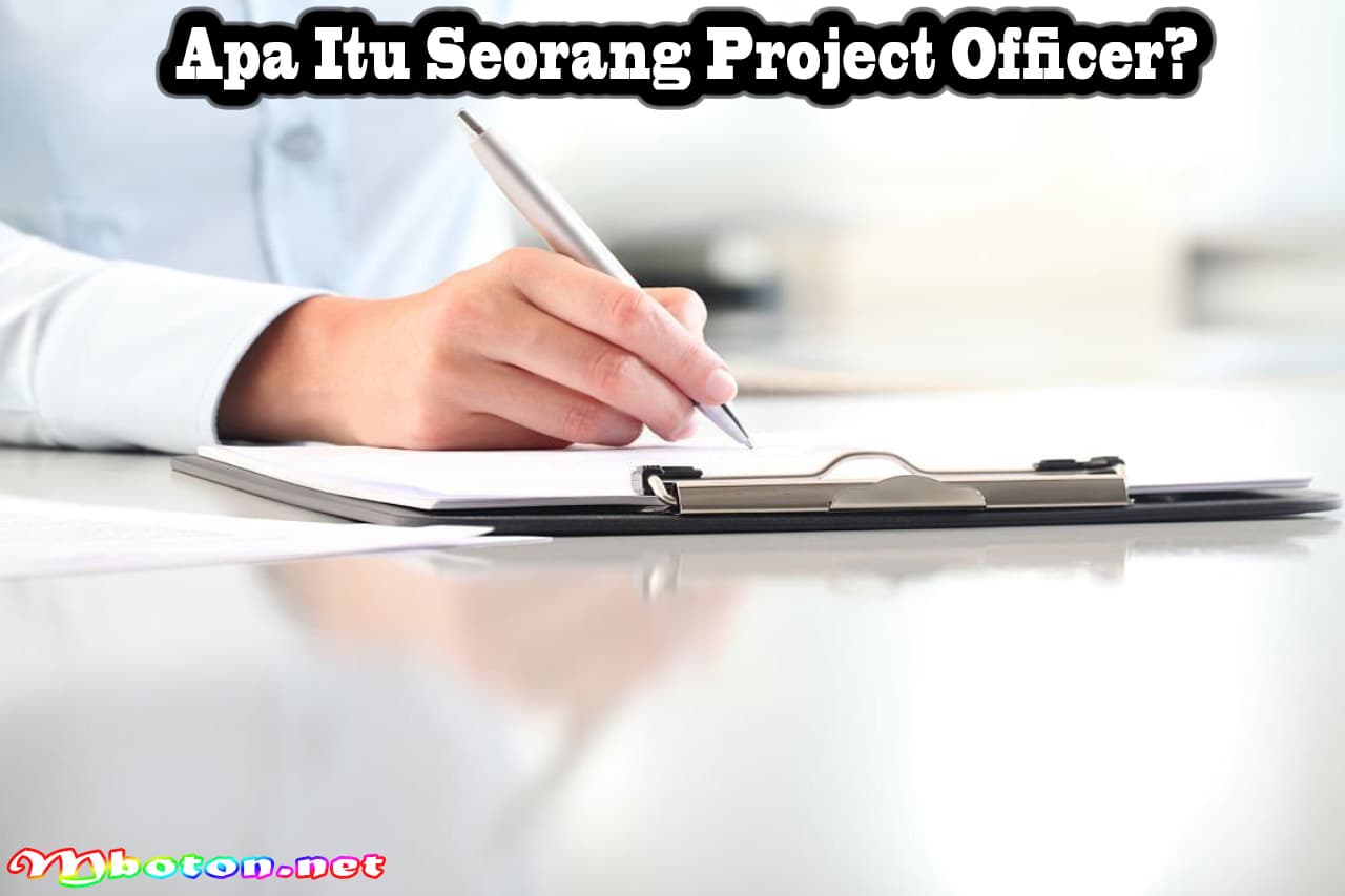 Project Officer: Mengenal Tugas, Skill, Gaji yang Diperlukan 1 Apa Itu Seorang Project Officer?