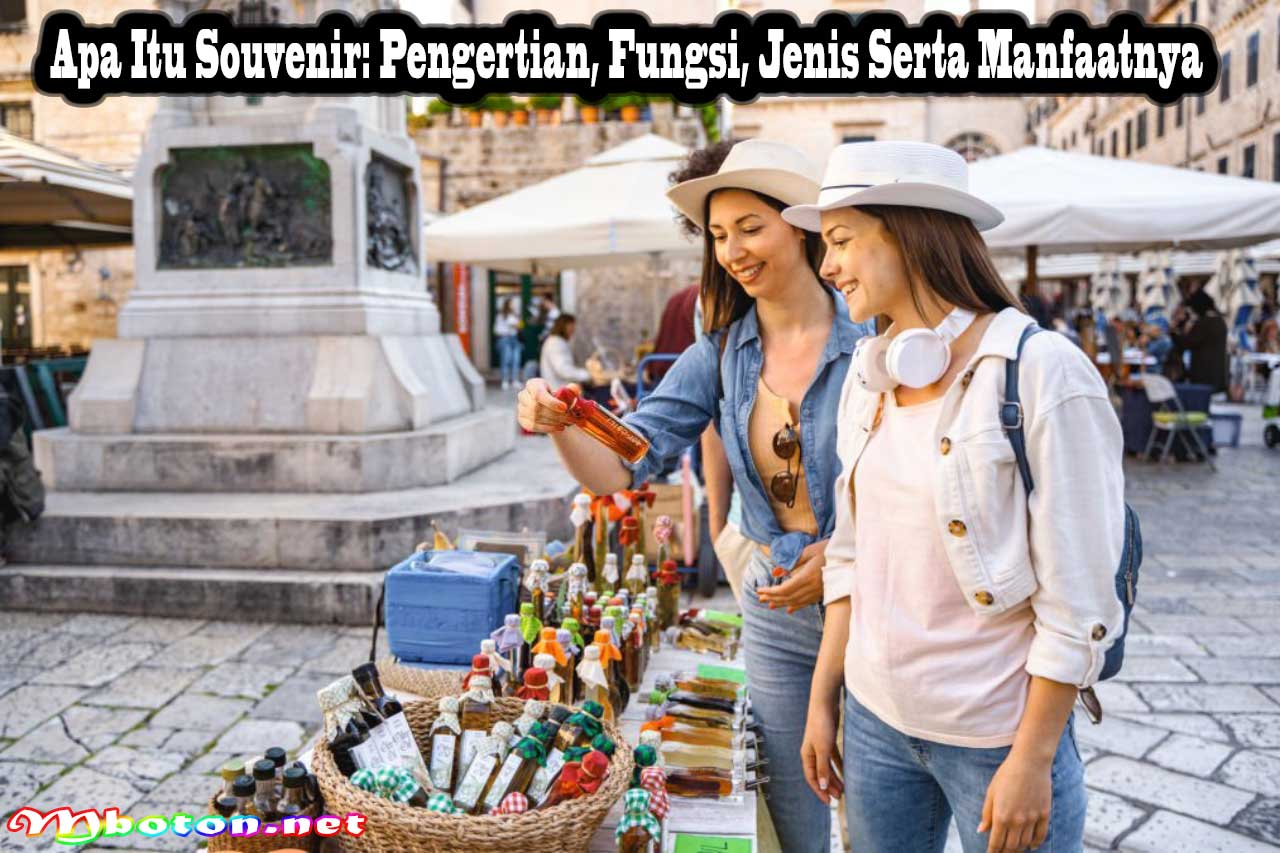 Apa Itu Souvenir: Pengertian, Fungsi, Jenis Serta Manfaatnya 10 Apa Itu Souvenir: Pengertian, Fungsi, Jenis Serta Manfaatnya