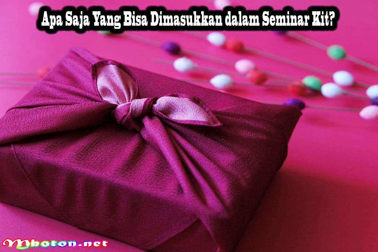 10 Seminar Kit Trending Yang Di butuhkan Para Pesertanya 2 Apa Saja Yang Bisa Dimasukkan dalam Seminar Kit