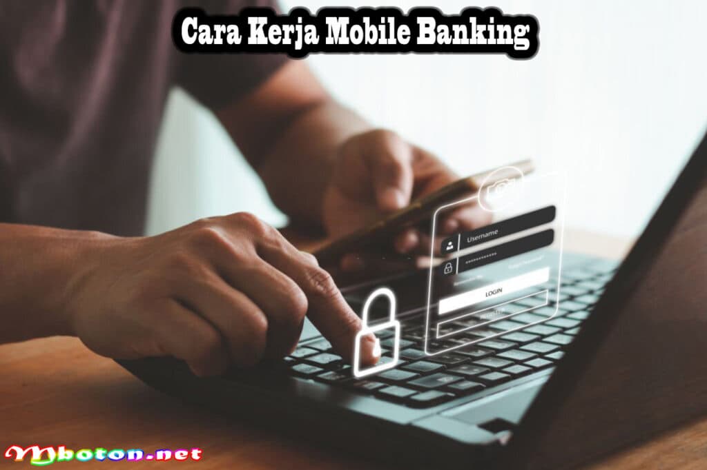 Mobile Banking: Pengertian, Fitur, Manfaat Dan Cara Kerja 3 Cara Kerja Mobile Banking