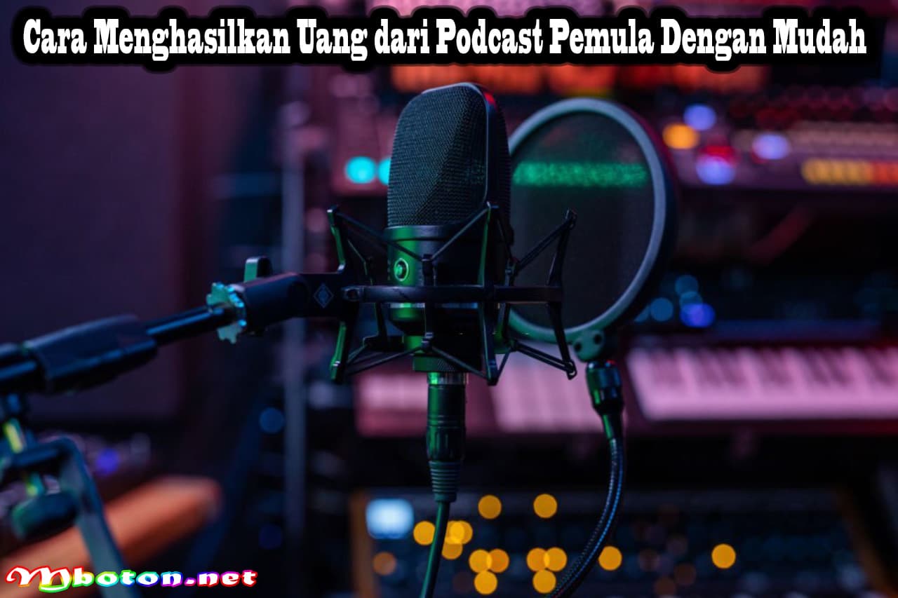 Cara Menghasilkan Uang dari Podcast Pemula Dengan Mudah 13 Cara Menghasilkan Uang dari Podcast Pemula Dengan Mudah